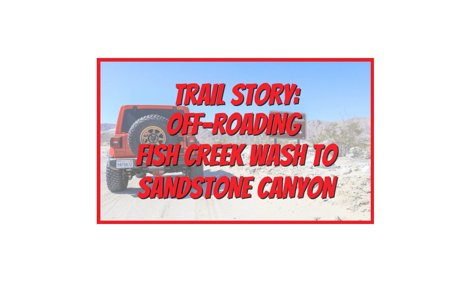 Off-Roading Fish Creek Wash to Sandstone Canyon