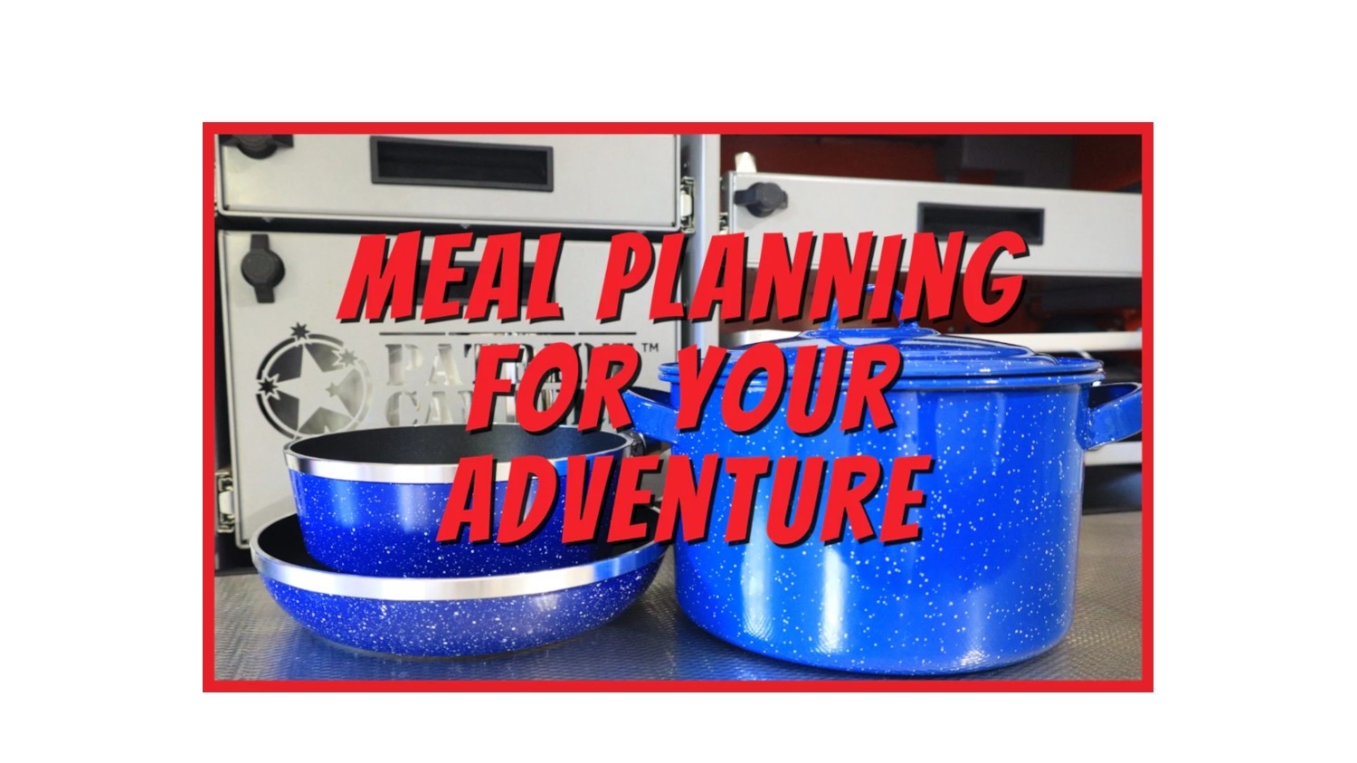 Meal Planning for Your Next Overland Adventure